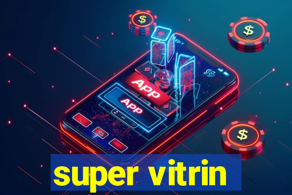 super vitrin